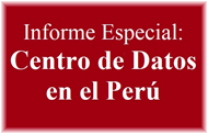 Informe Especial: Centro de Datos en el Perú